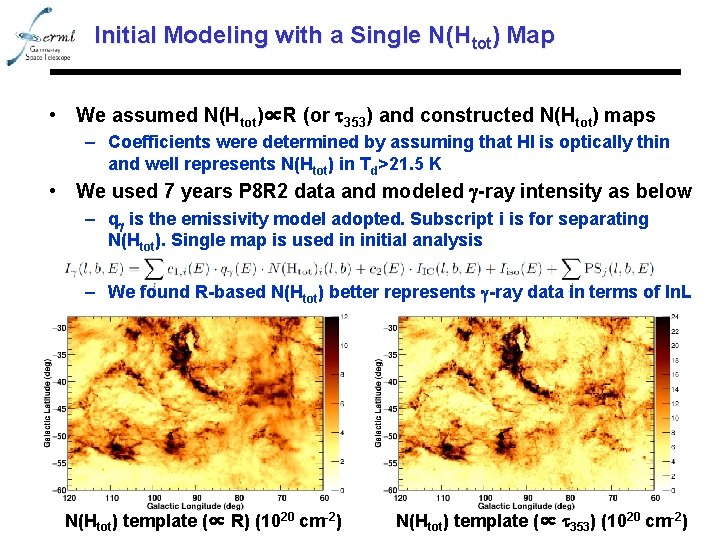 Initial Modeling with a Single N(Htot) Map • We assumed N(Htot)∝R (or t 353)