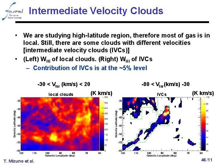 Intermediate Velocity Clouds • We are studying high-latitude region, therefore most of gas is