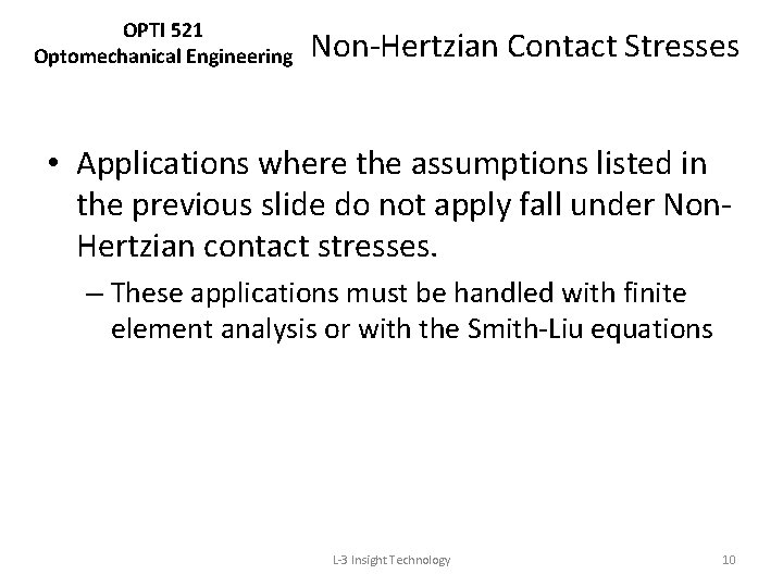 OPTI 521 Optomechanical Engineering Non-Hertzian Contact Stresses • Applications where the assumptions listed in