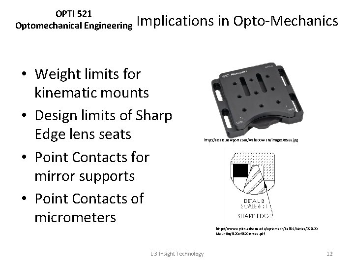 OPTI 521 Optomechanical Engineering Implications in Opto-Mechanics • Weight limits for kinematic mounts •