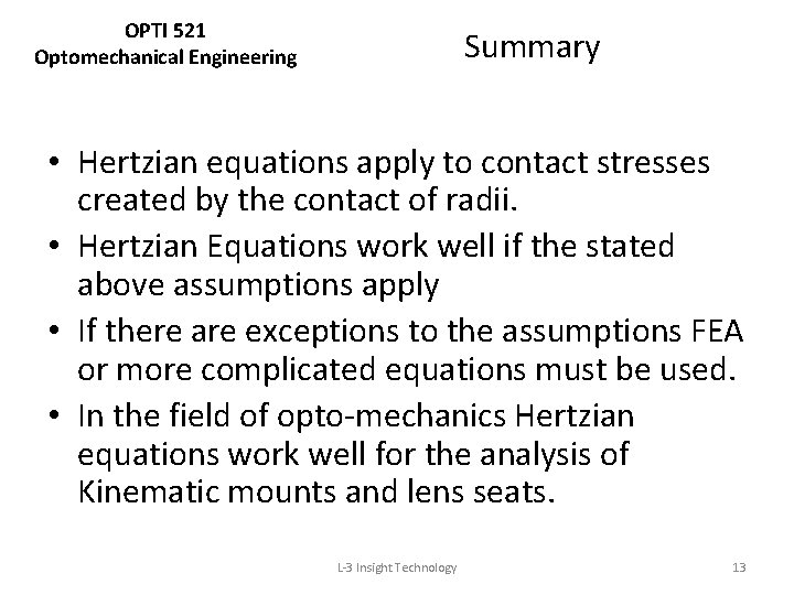 OPTI 521 Optomechanical Engineering Summary • Hertzian equations apply to contact stresses created by