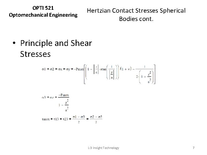 OPTI 521 Optomechanical Engineering Hertzian Contact Stresses Spherical Bodies cont. • Principle and Shear