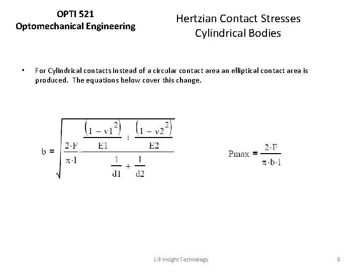 OPTI 521 Optomechanical Engineering • Hertzian Contact Stresses Cylindrical Bodies For Cylindrical contacts instead