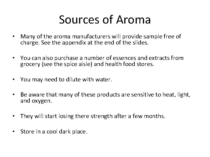 Sources of Aroma • Many of the aroma manufacturers will provide sample free of