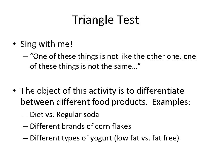 Triangle Test • Sing with me! – “One of these things is not like