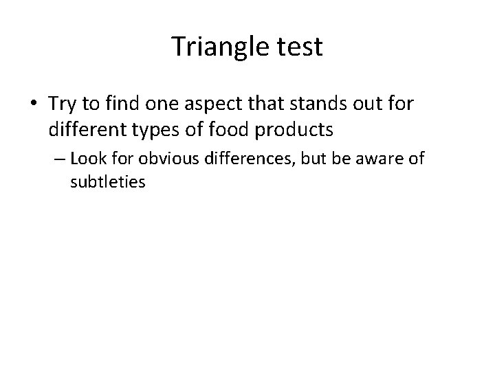 Triangle test • Try to find one aspect that stands out for different types