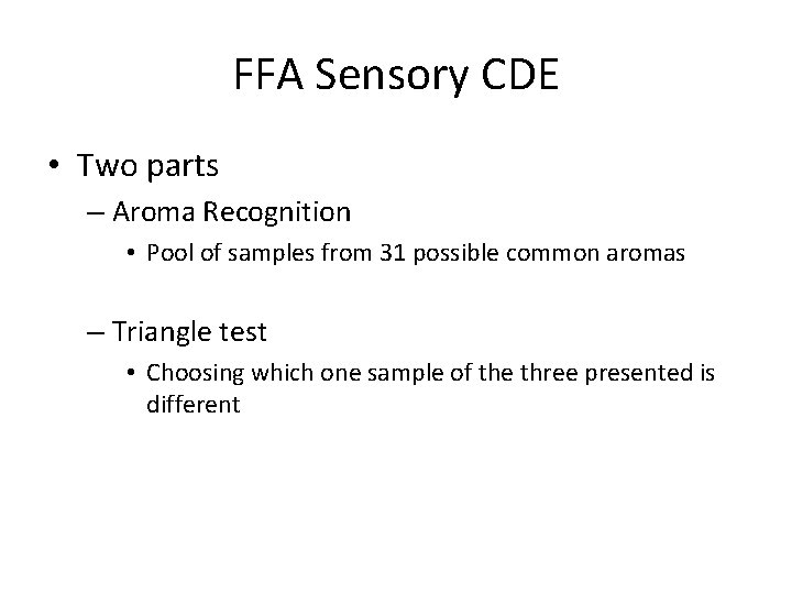 FFA Sensory CDE • Two parts – Aroma Recognition • Pool of samples from