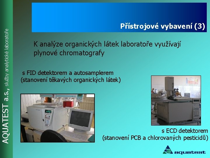 AQUATEST a. s. , služby analytické laboratoře Přístrojové vybavení (3) K analýze organických látek