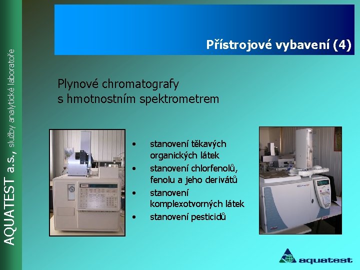 AQUATEST a. s. , služby analytické laboratoře Přístrojové vybavení (4) Plynové chromatografy s hmotnostním