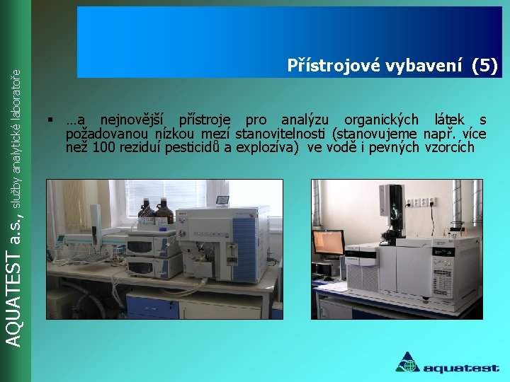 AQUATEST a. s. , služby analytické laboratoře Přístrojové vybavení (5) § …a nejnovější přístroje