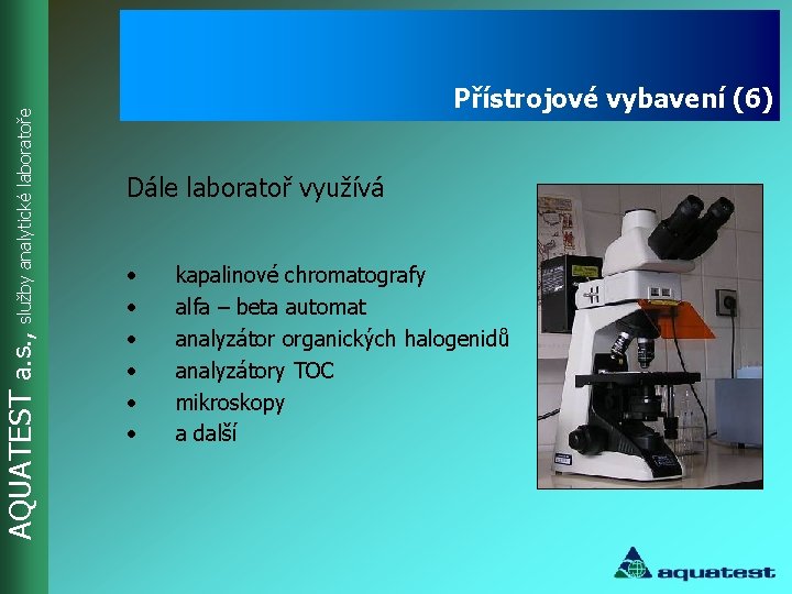 AQUATEST a. s. , služby analytické laboratoře Přístrojové vybavení (6) Dále laboratoř využívá •