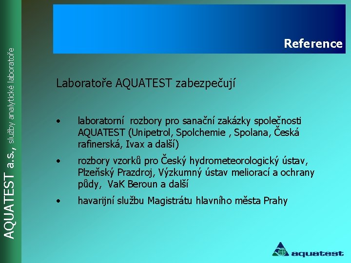 AQUATEST a. s. , služby analytické laboratoře Reference Laboratoře AQUATEST zabezpečují • laboratorní rozbory