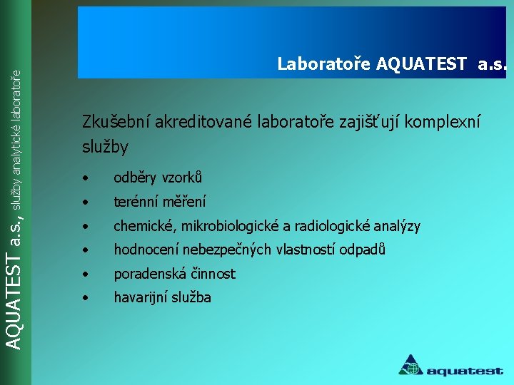 AQUATEST a. s. , služby analytické laboratoře Laboratoře AQUATEST a. s. Zkušební akreditované laboratoře