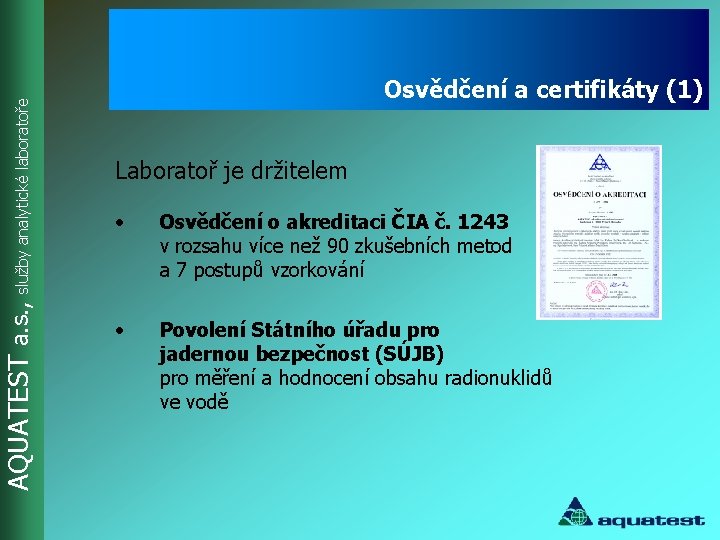 AQUATEST a. s. , služby analytické laboratoře Osvědčení a certifikáty (1) Laboratoř je držitelem