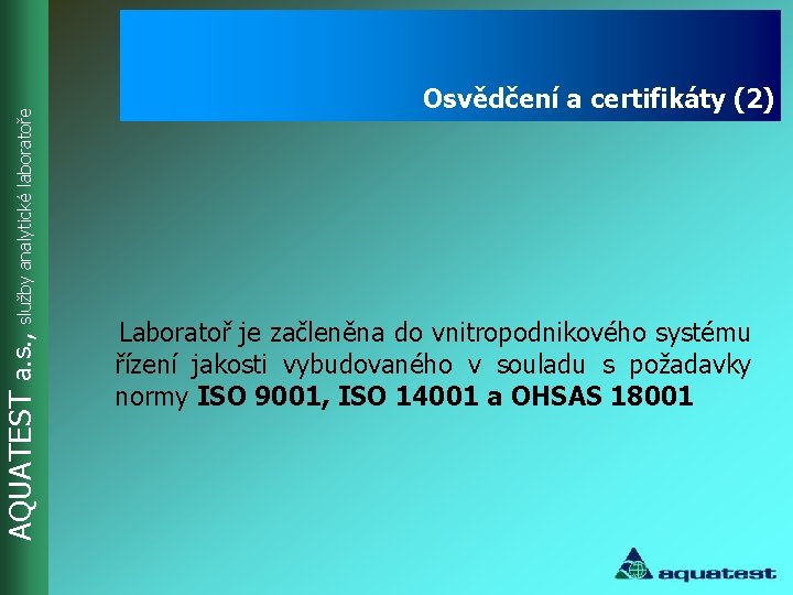 AQUATEST a. s. , služby analytické laboratoře Osvědčení a certifikáty (2) Laboratoř je začleněna