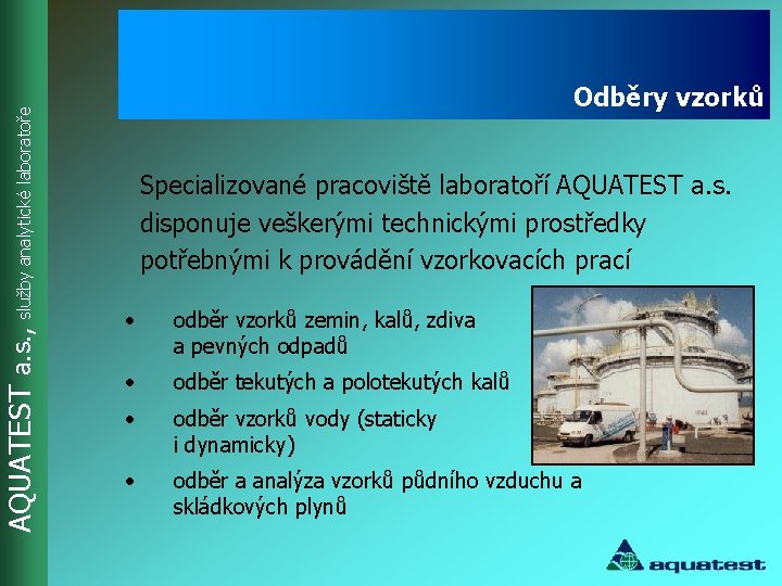 AQUATEST a. s. , služby analytické laboratoře Odběry vzorků Specializované pracoviště laboratoří AQUATEST a.