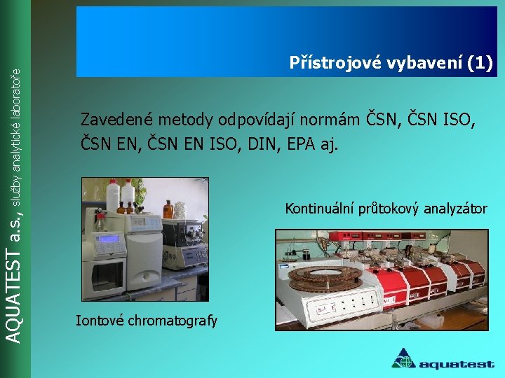 AQUATEST a. s. , služby analytické laboratoře Přístrojové vybavení (1) Zavedené metody odpovídají normám