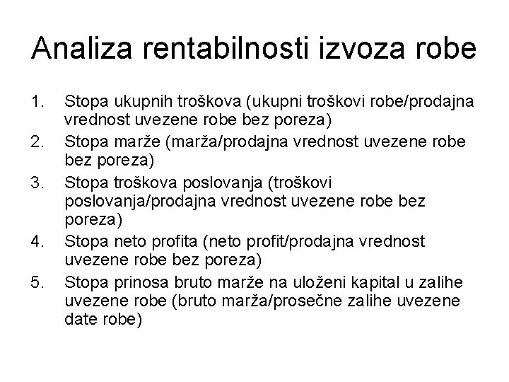 Analiza rentabilnosti izvoza robe 1. 2. 3. 4. 5. Stopa ukupnih troškova (ukupni troškovi