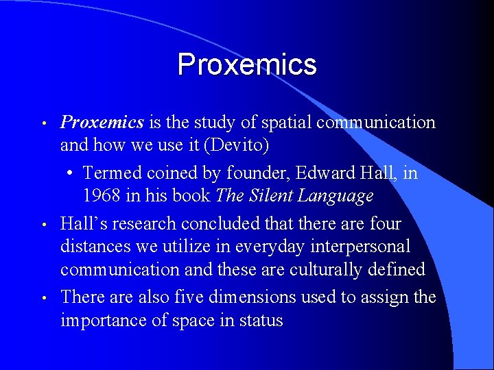 Proxemics • • • Proxemics is the study of spatial communication and how we