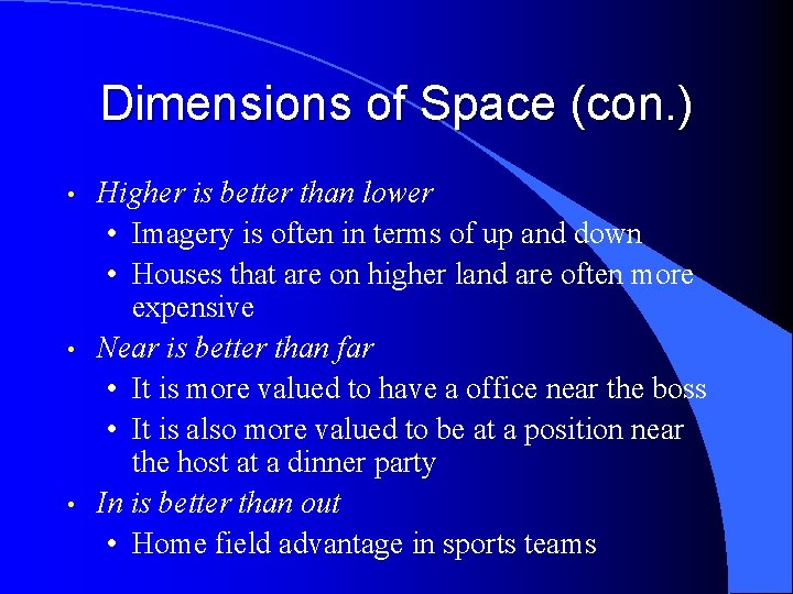 Dimensions of Space (con. ) • • • Higher is better than lower •