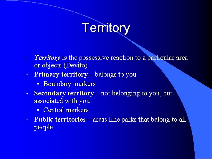 Territory • • Territory is the possessive reaction to a particular area or objects