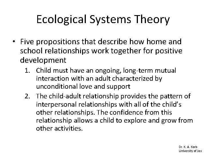 Ecological Systems Theory • Five propositions that describe how home and school relationships work