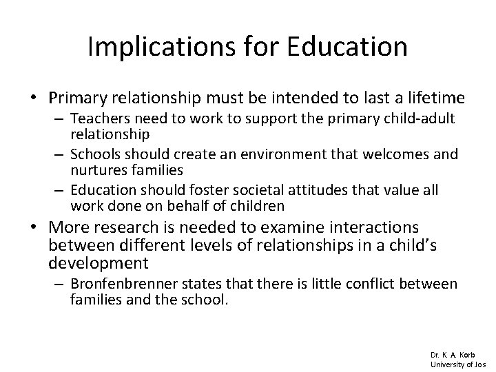 Implications for Education • Primary relationship must be intended to last a lifetime –