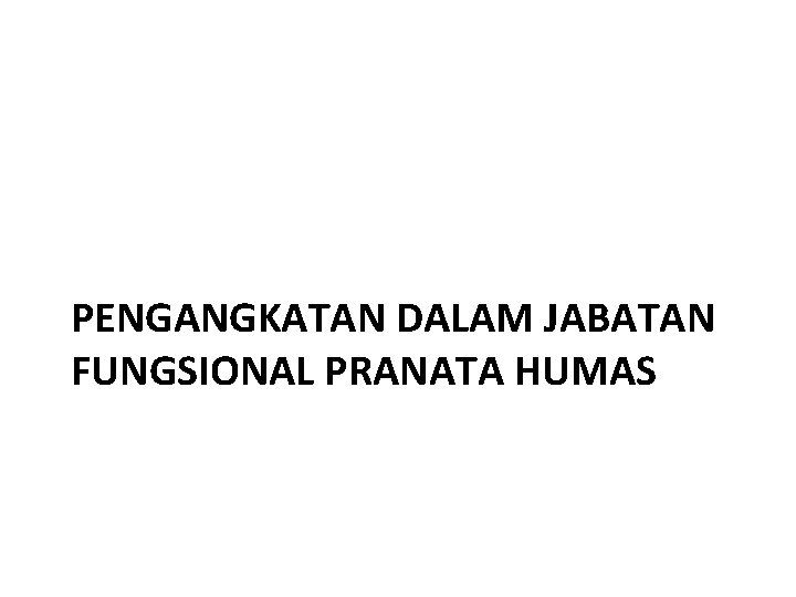 PENGANGKATAN DALAM JABATAN FUNGSIONAL PRANATA HUMAS 