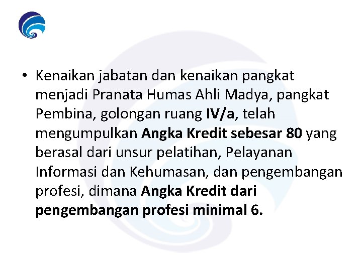  • Kenaikan jabatan dan kenaikan pangkat menjadi Pranata Humas Ahli Madya, pangkat Pembina,