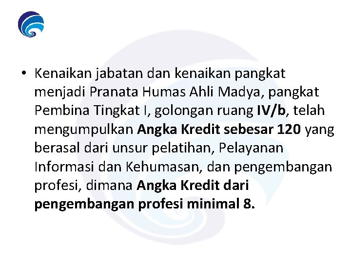  • Kenaikan jabatan dan kenaikan pangkat menjadi Pranata Humas Ahli Madya, pangkat Pembina