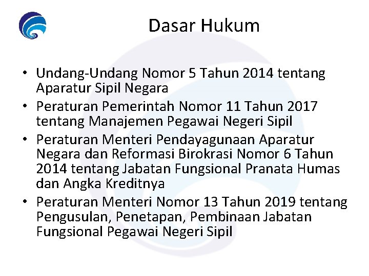 Dasar Hukum • Undang-Undang Nomor 5 Tahun 2014 tentang Aparatur Sipil Negara • Peraturan