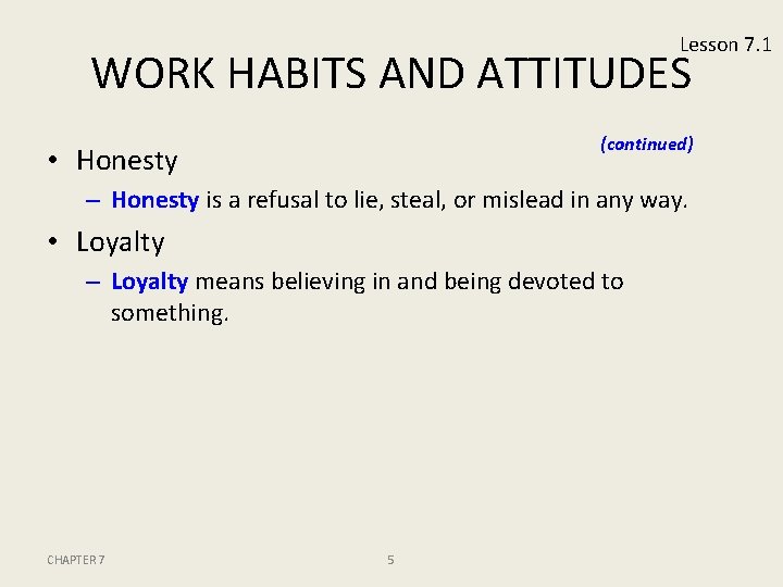 Lesson 7. 1 WORK HABITS AND ATTITUDES (continued) • Honesty – Honesty is a
