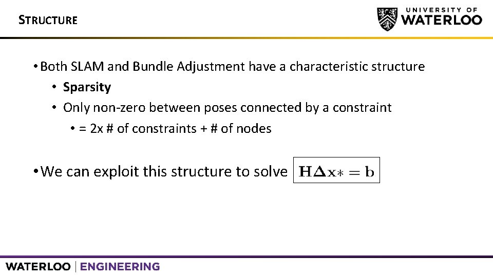 STRUCTURE • Both SLAM and Bundle Adjustment have a characteristic structure • Sparsity •