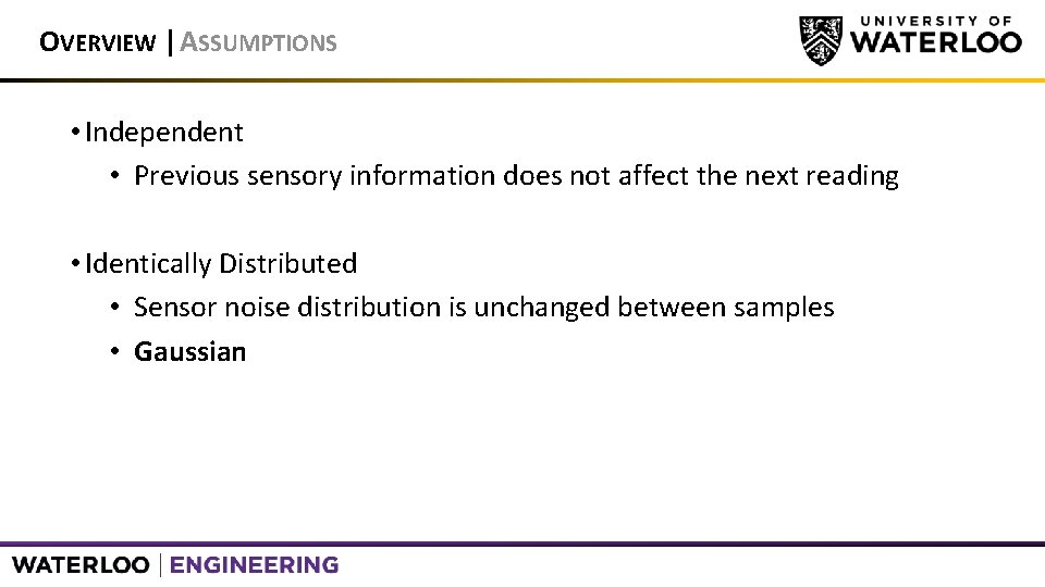 OVERVIEW | ASSUMPTIONS • Independent • Previous sensory information does not affect the next