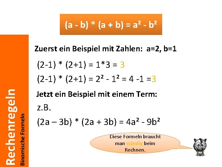 (a - b) * (a + b) = a² - b² Zuerst ein Beispiel