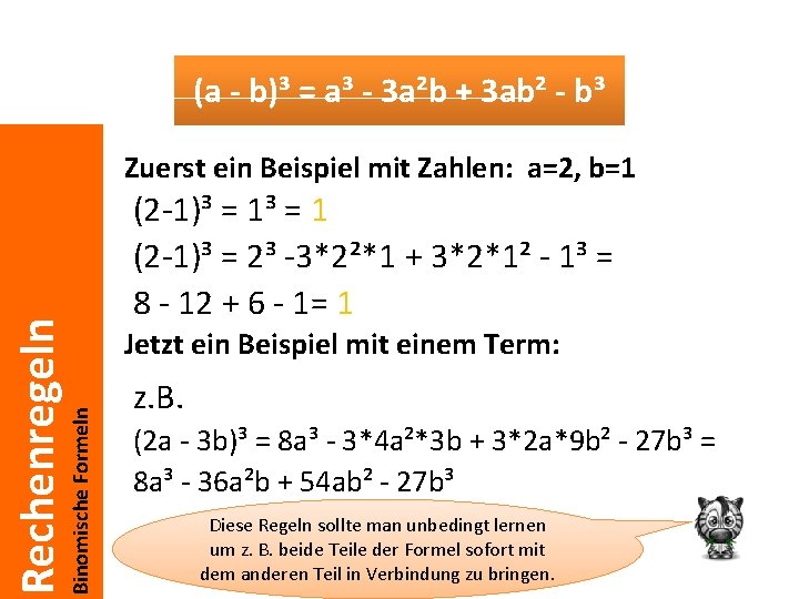 (a - b)³ = a³ - 3 a²b + 3 ab² - b³ Binomische