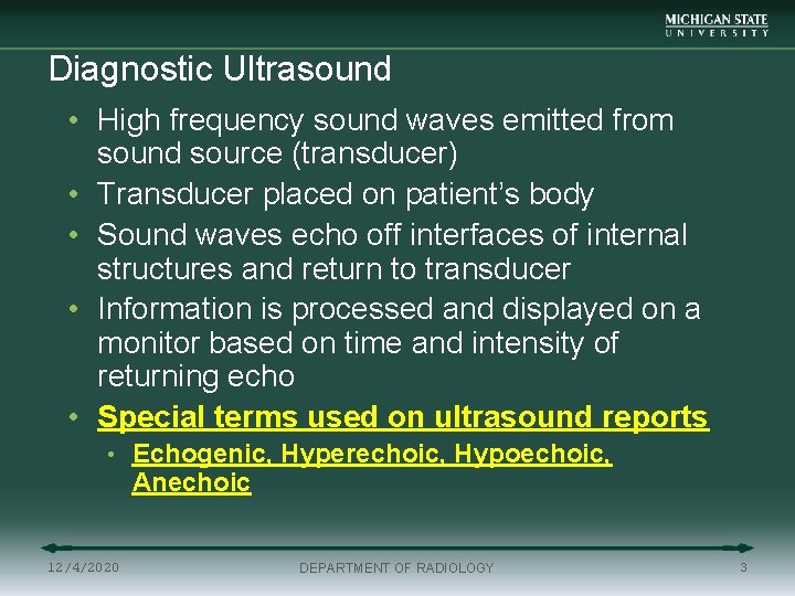 Diagnostic Ultrasound • High frequency sound waves emitted from sound source (transducer) • Transducer