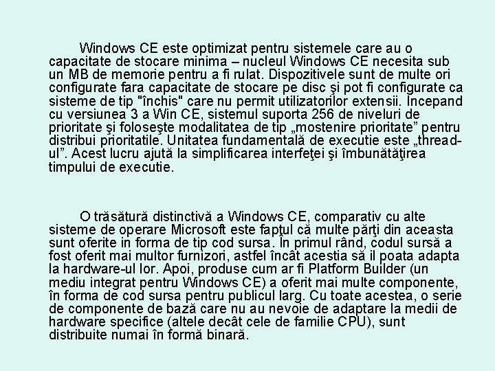 Windows CE este optimizat pentru sistemele care au o capacitate de stocare minima –