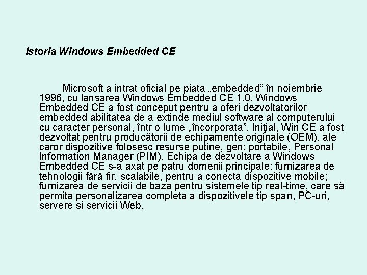 Istoria Windows Embedded CE Microsoft a intrat oficial pe piata „embedded” în noiembrie 1996,