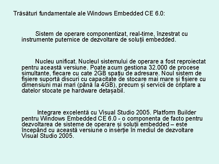 Trăsături fundamentale Windows Embedded CE 6. 0: Sistem de operare componentizat, real-time, înzestrat cu