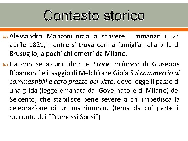 Contesto storico Alessandro Manzoni inizia a scrivere il romanzo il 24 aprile 1821, mentre