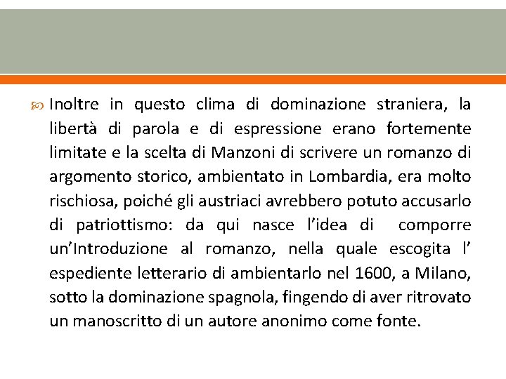  Inoltre in questo clima di dominazione straniera, la libertà di parola e di