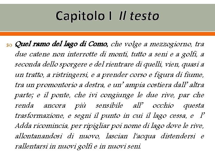 Capitolo I Il testo Quel ramo del lago di Como, che volge a mezzogiorno,