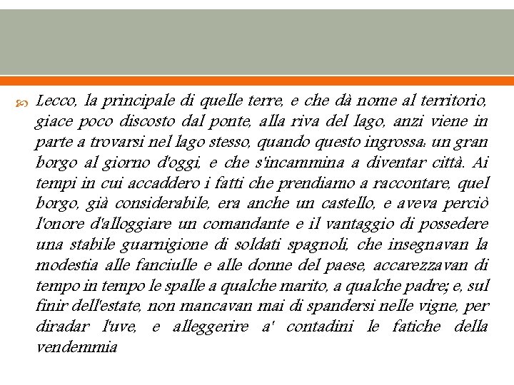  Lecco, la principale di quelle terre, e che dà nome al territorio, giace