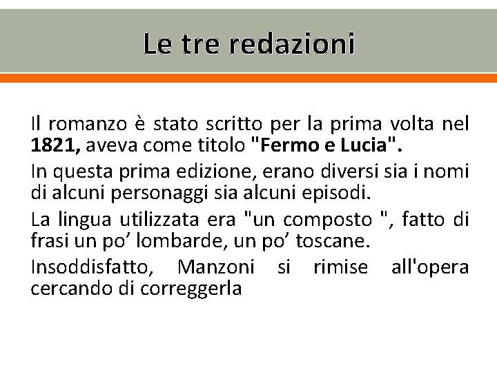 Le tre redazioni Il romanzo è stato scritto per la prima volta nel 1821,