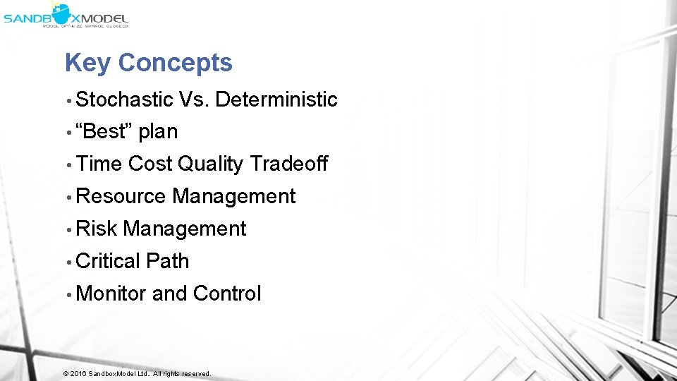 Key Concepts • Stochastic • “Best” • Time plan Cost Quality Tradeoff • Resource