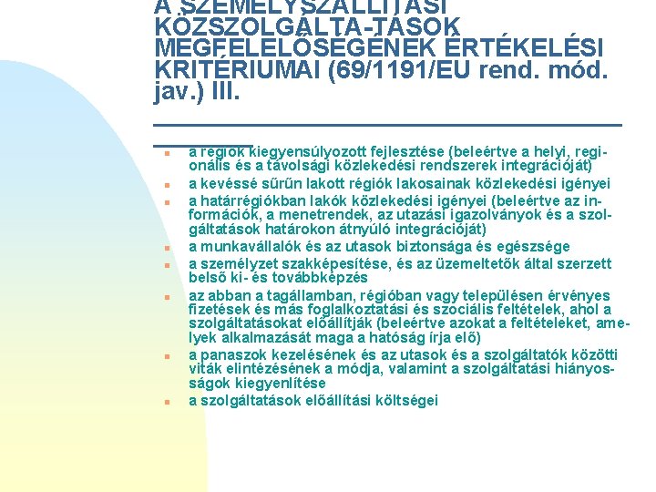 A SZEMÉLYSZÁLLÍTÁSI KÖZSZOLGÁLTA-TÁSOK MEGFELELŐSÉGÉNEK ÉRTÉKELÉSI KRITÉRIUMAI (69/1191/EU rend. mód. jav. ) III. _________________ n