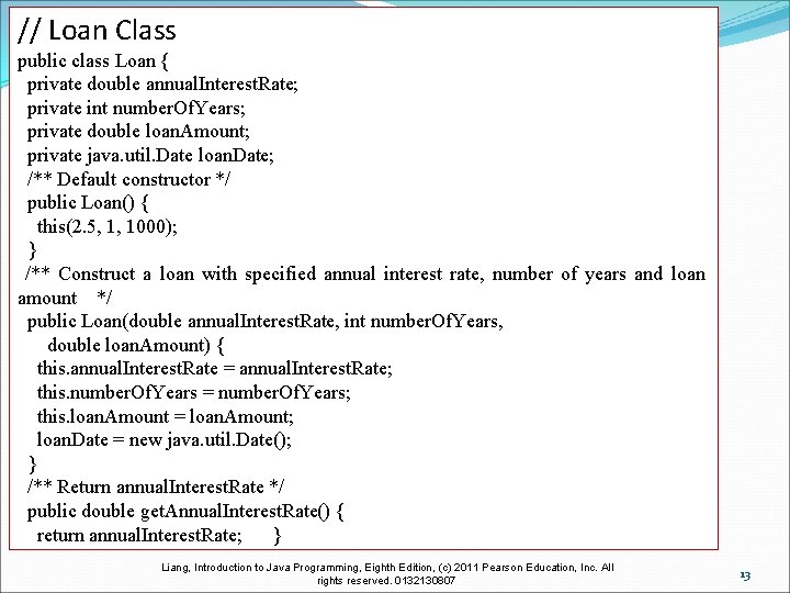 // Loan Class public class Loan { private double annual. Interest. Rate; private int