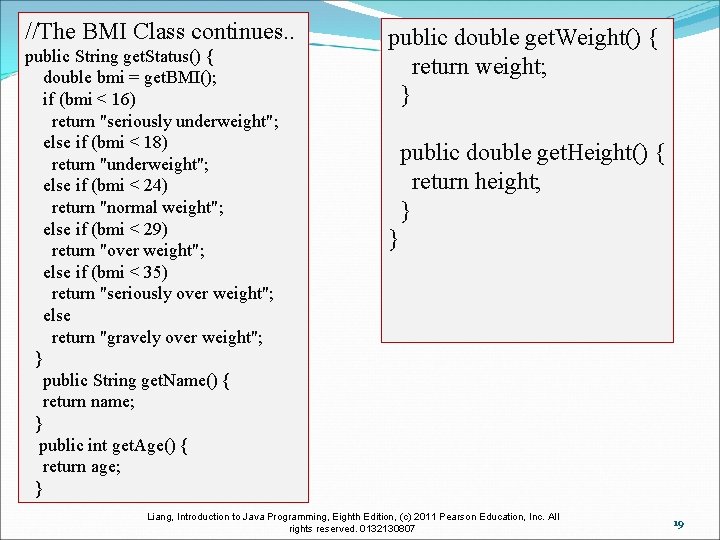 //The BMI Class continues. . public String get. Status() { double bmi = get.