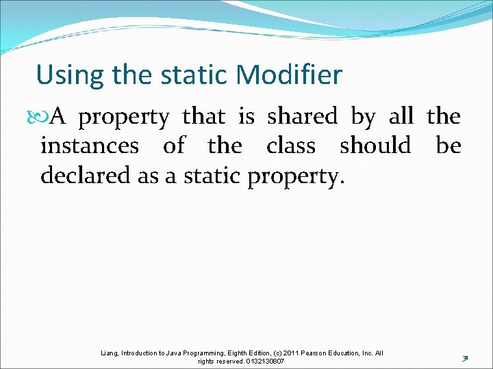Using the static Modifier A property that is shared by all the instances of